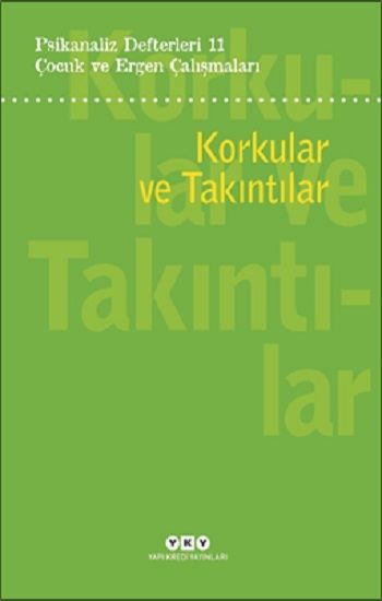 Psikanaliz Defterleri 11 : Korkular Ve Takıntılar - Yapı Kredi Yayınları Kitap