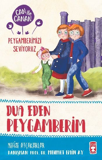 Dua Eden Peygamberim - Can İle Canan Peygamberimizi Seviyoruz - Timaş Çocuk Kitap
