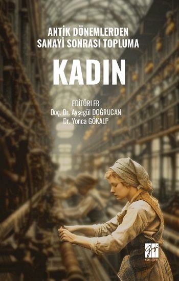 Antik Dönemlerden Sanayi Sonrası Topluma Kadın - Gazi Kitabevi Kitap