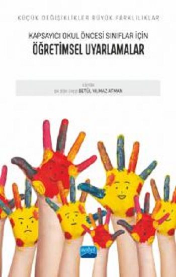 Küçük Değişiklikler, Büyük Farklılıklar: Kapsayıcı Okul Öncesi Sınıflar İçin Öğretimsel Uyarlamalar - Nobel Akademik Yayıncılık Kitap