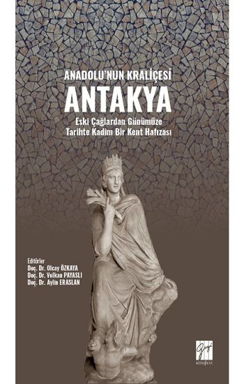 Anadolu'nun Kraliçesi Antakya - Gazi Kitabevi Kitap