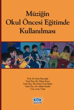 Müziğin Okul Öncesi Eğitimde Kullanılması - Kök Yayınevi Kitap