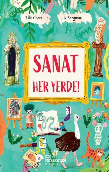 Sanat Her Yerde! - Koç Üniversitesi Yayınları Kitap
