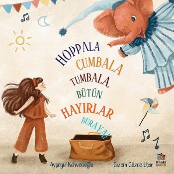 Hoppala Cumbala Tumbala, Bütün Hayırlar Buraya - İthaki Yayınları Kitap
