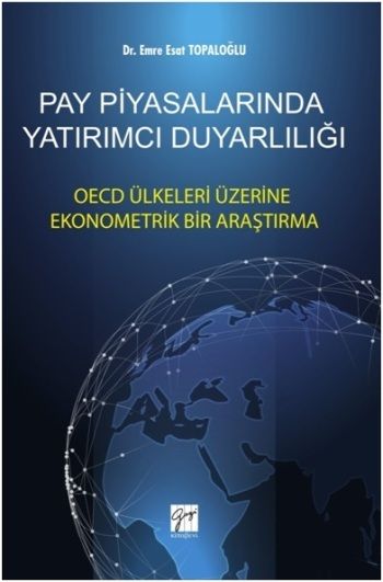 Pay Piyasalarında Yatırımcı Duyarlılığı OECD Ülkeleri Üzerine Ekonometrik Bir Araştırma - Gazi Kitabevi Kitap