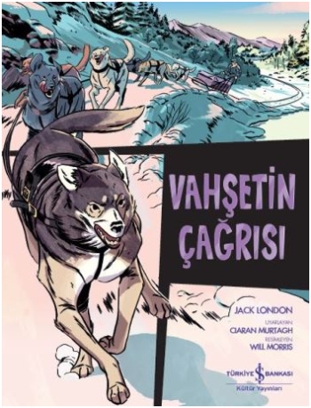 Çizgilerle Klasikler Dizisi - Vahşetin Çağrısı - İş Bankası Kültür Yayınları Kitap