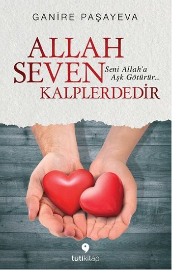 Allah Seven Kalplerdedir - Tuti Kitap Kitap