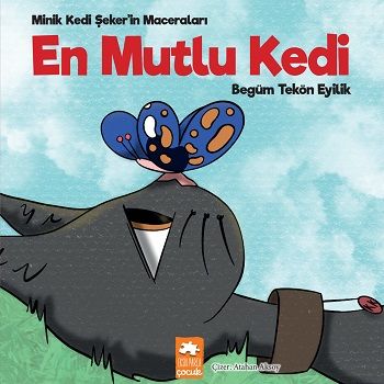 En Mutlu Kedi - Minik Kedi Şeker’in Maceraları - Eksik Parça Yayınları Kitap