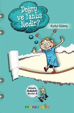 Felsefe Dedektifi Serisi - 2 Doğru ve Yanlış Nedir? - Kurtul Gülenç, Diğer Türkçe kitap kapağı