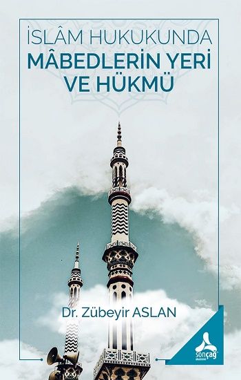 İslam Hukukunda Mabedlerin Yeri ve Hükmü - Sonçağ -Akademik Kitaplar Kitap