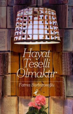 Hayat Teselli Olmaktır - Profil Kitap Kitap