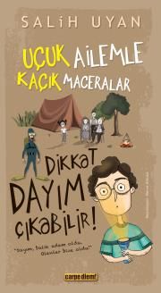 Dikkat Dayım Çıkabilir - Uçuk Ailemle Kaçık Maceralar - Carpe Diem Kitapları Kitap