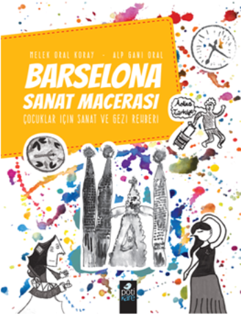 Barselona Sanat Macerası Çocuklar İçin Sanat Ve Gezi Rehberi - Pötikare Yayıncılık Kitap