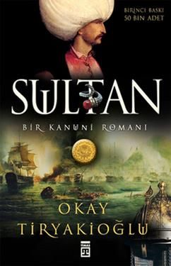 Sultan: Bir Kanuni Romanı Okay Tiryakioğlu Türkçe kitap kapağı