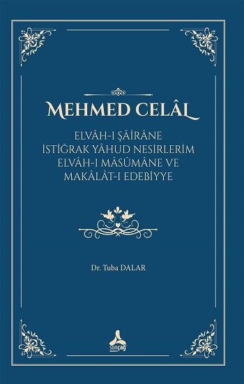 Mehmed Celal (Elvah-I Şairane İstiğrak Yahud Nesirlerim Elvah-I Masumane Ve Makalat-I Edebiyye) - Sonçağ -Akademik Kitaplar Kitap