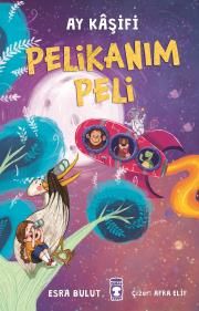 Pelikanım Peli - Ay Kaşifi - Timaş Çocuk Kitap