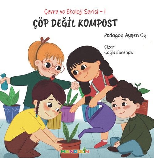 Çevre ve Ekoloji Serisi 1 - Çöp Değil Kompost - Mandolin Yayınları Kitap