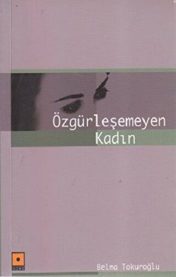 Özgürleşemeyen Kadın Odak Yayınevi - Odak Yayınevi Kitap