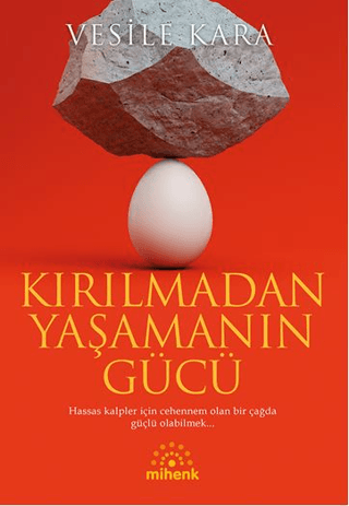 Kırılmadan Yaşamanın Gücü - Mihenk Kitap Kitap