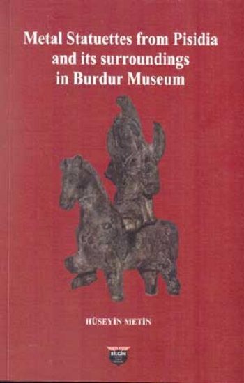 Metal Statuettes from Pisidia and its surroundings in Burdur Museum - Bilgin Kültür Sanat Kitap