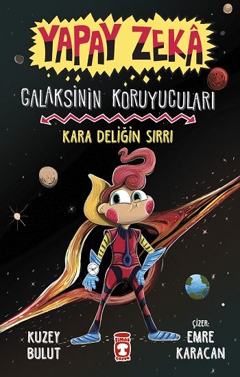 Kara Deliğin Sırrı - Galaksinin Koruyucuları - Yapay Zeka - Timaş Çocuk Kitap