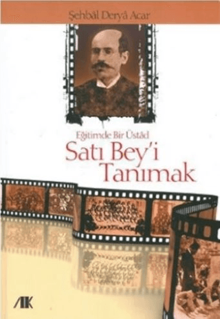 Eğitimde Bir Üstad Satı Bey’i Tanımak - Akademik Kitaplar Kitap
