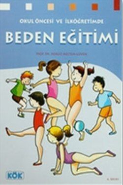 Okul Öncesi ve İlköğretimde Beden Eğitimi - Kök Yayınevi Kitap