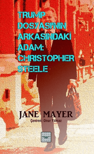 Trump Dosyasının Arkasındaki Adam: Christopher Steele - İyidüşün Yayınları Kitap