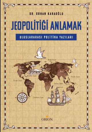Jeopolitiği Anlamak: Uluslararası Politika yazıları - Orion Kitabevi Kitap