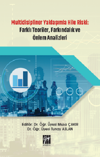 Multidisipliner Yaklaşımla Hile Riski Farklı Teoriler, Farkındalık ve Önlem Analizleri - Gazi Kitabevi Kitap