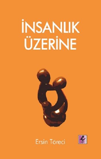 İnsanlık Üzerine - Efil Yayınevi Kitap
