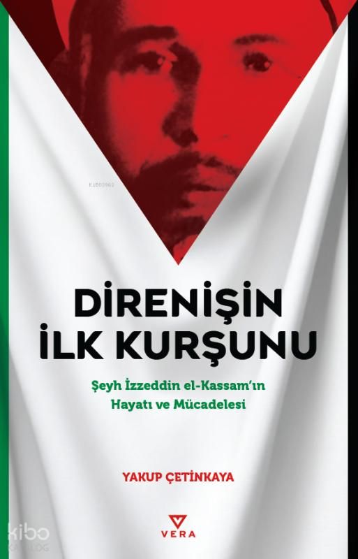 Direnişin İlk Kurşunu; Şeyh İzzeddin el-Kassam’ın Hayatı ve Mücadelesi - Vera Kitap Yayınları Kitap