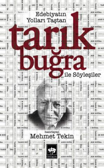 Edebiyatın Yolları Taştan - Tarık Buğra ile Söyleşiler - Ötüken Neşriyat Kitap