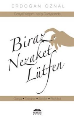 Biraz Nezaket Lütfen - Sosyal Yaşam ve İş Dünyasında - Nemesis Kitap Kitap