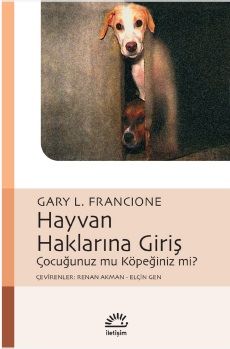 Hayvan Haklarına Giriş Çocuğunuz mu Köpeğiniz mi? - İletişim Yayınları Kitap