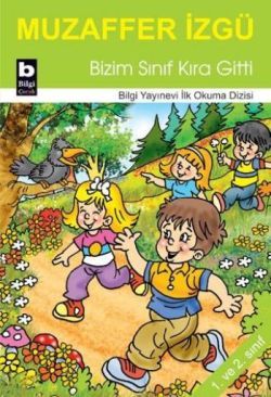 Bizim Sınıf Kıra Gitti - Bilgi Yayınevi Çocuk Kitap