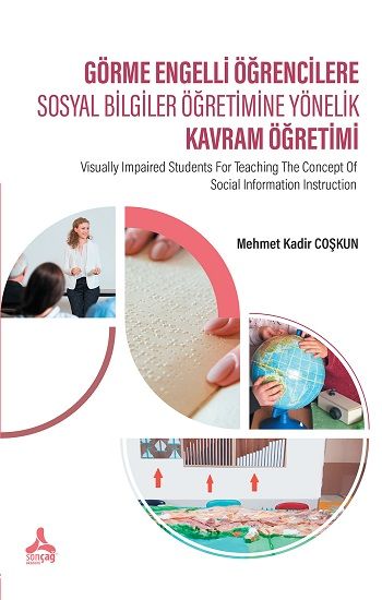 Görme Engelli Öğrencilere Sosyal Bilgiler Öğretimine Yönelik Kavram Öğretimi - Sonçağ -Akademik Kitaplar Kitap