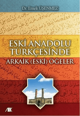 Eski Anadolu Türkçesinde Arkaik (Eski) Öğeler - Akademik Kitaplar Kitap