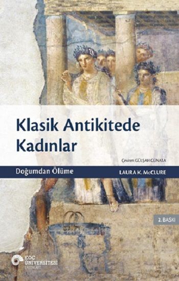 Klasik Antikitede Kadınlar - Koç Üniversitesi Yayınları Kitap