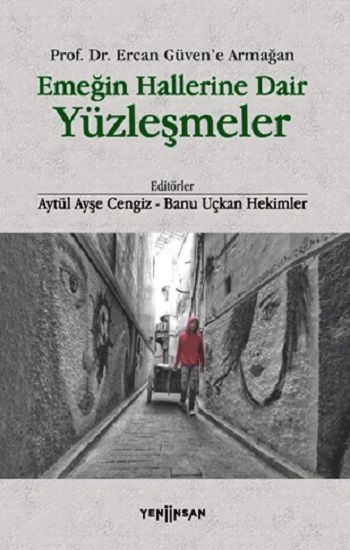Emeğin Hallerine Dair Yüzleşmeler - Yeni İnsan Yayınları Kitap