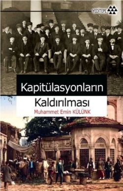 Kapitülasyonların Kaldırılması - Muhammet Emin Külünk, Osmanlı Tarihi Türkçe kitap kapağı