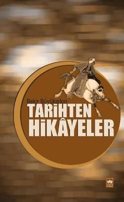 Tarihten Hikayeler Bekir Büyükarkın Türkçe kitap kapağı