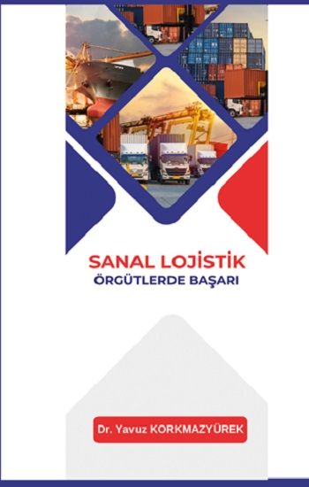 Sanal Lojistik Örgütlerde Başarı - Platanus Publishing Kitap