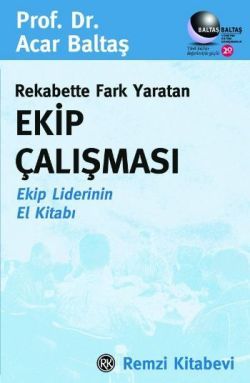 Rekabette Fark Yaratan Ekip Çalışması Ekip Liderinin El Kitabı Acar Baltaş Türkçe kitap kapağı