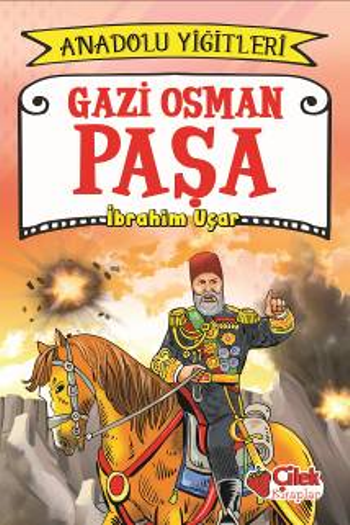 Gazi Osman Paşa - Anadolu Yiğitleri 4 - Çilek Kitaplar Kitap