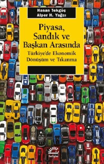 Piyasa, Sandık ve Başkan Arasında - İletişim Yayınları Kitap