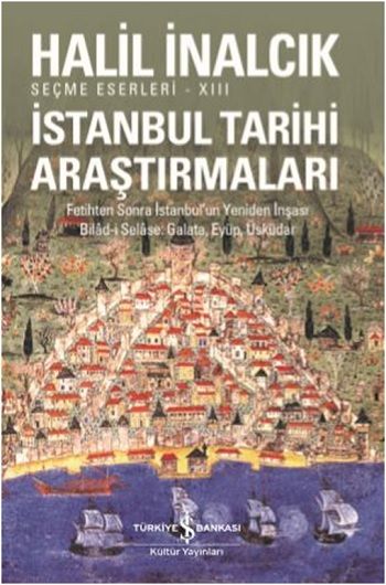 İstanbul Tarihi Araştırmaları - İş Bankası Kültür Yayınları Kitap