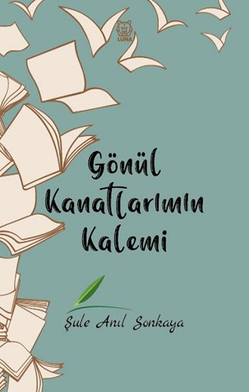 Gönül Kanatlarımın Kalemi - Luna Yayınları Kitap