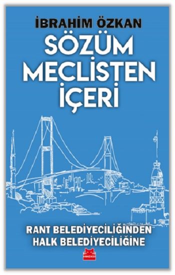 Sözüm Meclisten İçeri Rant Belediyeciliğinden Halk Belediyeciliğine - Kırmızı Kedi Yayınevi Kitap