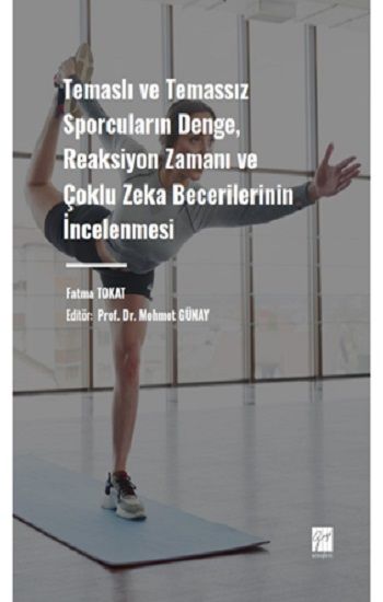 Temaslı ve Temassız Sporcuların Denge, Reaksiyon Zamanı ve Çoklu Zeka Becerilerinin İncelenmesi - Gazi Kitabevi Kitap
